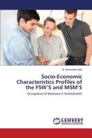 Socio-Economic Characteristics Profiles of the FSW’S and MSM’S: Occupation of Womens in Srikalahasthi 3846523429 Book Cover
