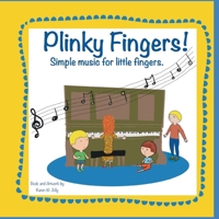 Plinky Fingers: Simple Music For Little Fingers! B0DT458QKW Book Cover