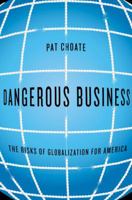 Dangerous Business: The Risks of Globalization for America 0307266842 Book Cover