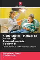 Alpha Smiles - Manual de Gestão do Comportamento Pediátrico: Dominar a gestão do comportamento na era digital (Portuguese Edition) 6208660920 Book Cover