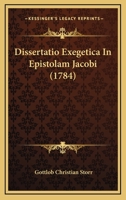 Dissertatio Exegetica In Epistolam Jacobi (1784) 1104734249 Book Cover