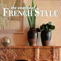 The Essence of French Style (The Essence of Style) 0500278032 Book Cover