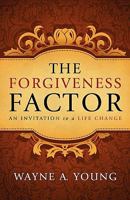 The Forgiveness Factor: An Invitation to a Life Change 1414103603 Book Cover