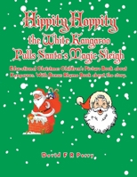 Hippity Hoppity the White Kangaroo Pulls Santa's Magic Sleigh 1952982855 Book Cover