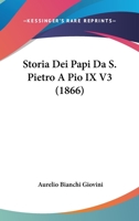 Storia Dei Papi Da S. Pietro A Pio IX V3 (1866) 1166806057 Book Cover