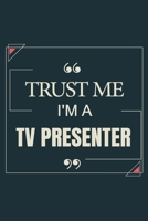 Trust Me I'm A Tv Presenter: Blank Lined Journal Notebook gift For Tv Presenter 1660133580 Book Cover