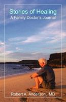 Stories of Healing: A Family Doctor's Journal 0983742219 Book Cover