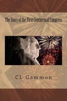 The Story of the First Continental Congress 1494323818 Book Cover