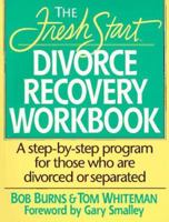 The Fresh Start Divorce Recovery Workbook: A Step-by-Step Program for Those Who Are Divorced or Separated 0840796226 Book Cover