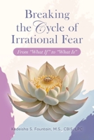 Breaking the Cycle of Irrational Fear 1955297681 Book Cover