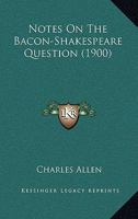 Notes On The Bacon-Shakespeare Question 1165430207 Book Cover