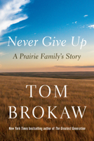 Never Give Up: A Prairie Family's Story 0593596374 Book Cover