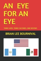 An Eye for an Eye: Three Lives...Three Cultures...One Destiny 1793384290 Book Cover
