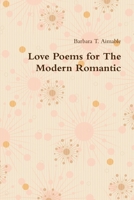 Love Poems for The Modern Romantic 0557155649 Book Cover