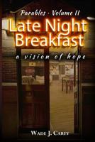 Late Night Breakfast: A Vision of Hope 1517313368 Book Cover