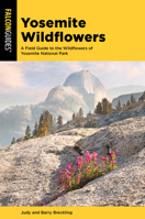 Yosemite Wildflowers: A Field Guide to the Wildflowers of Yosemite National Park 1493040669 Book Cover