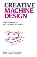 Creative Machine Design: Design Innovation and the Right Solutions 0913729280 Book Cover