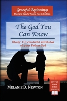 The God You Can Know: Study 10 wonderful attributes of your Father God B0HC1MJRMZ Book Cover