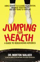 Jumping for Health: A Guide to Rebounding Aerobics 0964726556 Book Cover