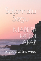 Married from Afar: A good wife's woes B08M8RJBHZ Book Cover