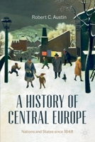 A History of Central Europe: Nations and States Since 1848 3030845427 Book Cover