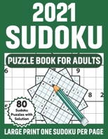 2021 Sudoku Puzzle Book For Adults: Sudoku Book For Senior Men And Women With 80 Large-Print Puzzles And Solutions B08SGMZXLJ Book Cover