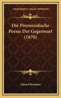 Die Provenzalische Poesie Der Gegenwart 1168313414 Book Cover