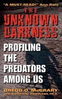 The Unknown Darkness: Profiling the Predators Among Us 0060509570 Book Cover
