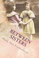 Between Sisters 1468018043 Book Cover