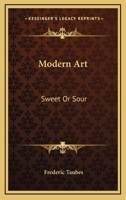 Modern Art: Sweet Or Sour 1163825816 Book Cover