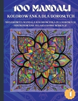 100 mandali kolorowanka dla doroslych: Niesamowita mandala kolorowanka dla doroslych - odstresowanie, relaks i dobre wibracje (1) 1008932345 Book Cover