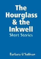 The Hourglass and the Inkwell Short Stories 1326520466 Book Cover