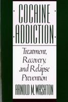 Cocaine Addiction: Treatment, Recovery, and Relapse Prevention 0393307158 Book Cover