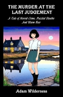 The Murder at the Last Judgement: A Tale of Horrid Crime, Puzzled Sleuths and Warm Beer (The Tiffany Herring Murder Mysteries) B0B37MHS9L Book Cover