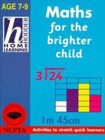 Maths for the Brighter Child Age 7-9: Activities to Stretch Quick Learners 0340722436 Book Cover