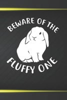 Beware Of The Fluffy One: 110 Blank Lined Paper Pages 6x9 Personalized Customized Notebook Journal Gift For Holland Lop Rabbit Bunny Owners and Lovers 1709807571 Book Cover
