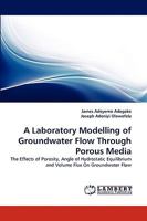 A Laboratory Modelling of Groundwater Flow Through Porous Media 3838359623 Book Cover