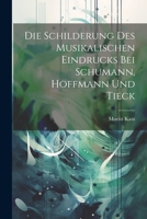Die Schilderung Des Musikalischen Eindrucks Bei Schumann, Hoffmann Und Tieck 1022221086 Book Cover