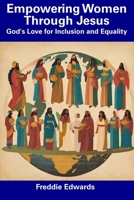 Empowering Women Through Jesus: God's Love for Inclusion and Equality B0CDNFJ4NZ Book Cover