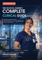 The School Nurse's Complete Clinical Guide: Assessment, Emergency Care, Chronic Conditions, and Practice Management for K-12 Health Offices B0HKFYSHD2 Book Cover