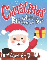 Christmas Big Activity Book for Kids Ages 6-10: Creative Holiday with Puzzles, Mazes, Color by numbers, Dot to Dot, Shapes, Numbers, Letters Tracing, B08MVQL4HJ Book Cover