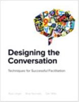 Designing the Conversation: Techniques for Successful Facilitation 0321886720 Book Cover