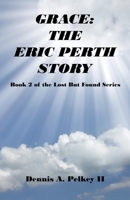 Grace: The Eric Perth Story - Book 2 of the Lost But Found Series 1608628051 Book Cover