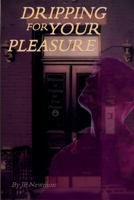 Dripping for Your Pleasure: Dirty Voyeurs Book 2 B0FS4JJW6S Book Cover