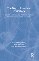 The North American Trajectory: Cultural, Economic, and Political Ties Among the United States, Canada, and Mexico (Social Institutions and Social Change) 0202305570 Book Cover