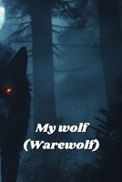 My wolf (Warewolf) B0DQR497Q9 Book Cover