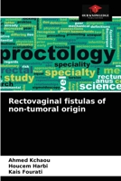 Rectovaginal fistulas of non-tumoral origin 6204037331 Book Cover