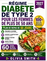 RÉGIME DIABÈTE DE TYPE 2 POUR LES FEMMES DE PLUS DE 50 ANS 2027: Recettes Faciles, Plan Alimentaire de 30 Jours et Menus Équilibrés pour Stabiliser la ... l'Énergie et Bien Vieillir (French Edition) B0H9Y3J4HF Book Cover