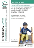 My Revision Notes: NCFE CACHE Level 1/2 Technical Award in Child Development and Care in the Early Years 1398376280 Book Cover