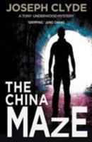 The China Maze (A Tony Underwood Thriller) 178334136X Book Cover